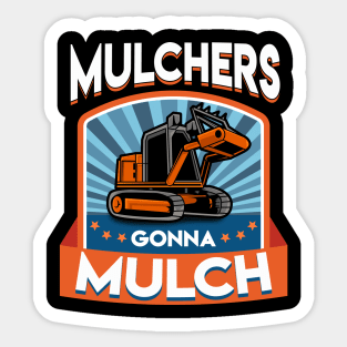 Funny Mulchers Gonna Mulch Gardening Love Plants Sticker